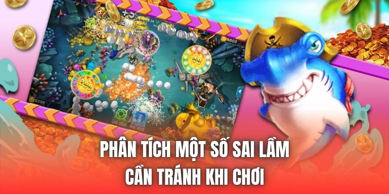 Phân tích một số sai lầm cần tránh khi chơi
